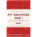 My Grammar and I (Or Should That Be 'Me'?): Old-School Ways to Sharpen Your English (Paperback)