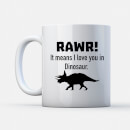 Rawr! It Means I Love You In Dinosaur Mug