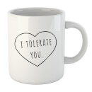 I Tolerate You Mug