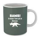Rawr It Means I Love You in Dinosaur Mug
