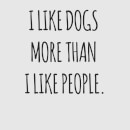I Like Dogs More Than People Women's T-Shirt - Grey