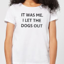 I Let The Dogs Out Women's T-Shirt - White
