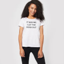 I Let The Dogs Out Women's T-Shirt - White