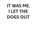I Let The Dogs Out Women's T-Shirt - White