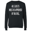 All Guests Must Be Approved By The Dog Women's Sweatshirt - Black