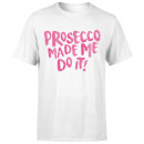 Prosecco Made Me Do it T-Shirt - White
