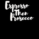 Espresso then Prosecco Women's Sweatshirt - Black