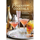 Prosecco Cocktails - 40 Tantalizing Recipes (Hardback)