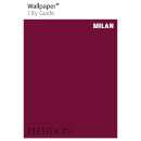 Phaidon: Wallpaper* City Guide - Milan