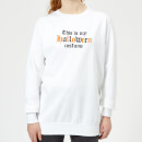 The Is My Halloween Costume Women's Sweatshirt - White