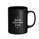 I Tolerate You Mug - Black