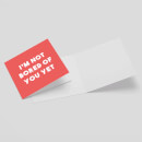 I'm Not Bored Of You Yet Square Greetings Card (14.8cm x 14.8cm)