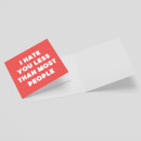 I Hate You Less Than Most People Square Greetings Card (14.8cm x 14.8cm)