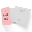 I Hate You Square Greetings Card (14.8cm x 14.8cm)
