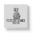 You Are Such A Perfect Little Arrangement Of Atoms Square Greetings Card (14.8cm x 14.8cm)