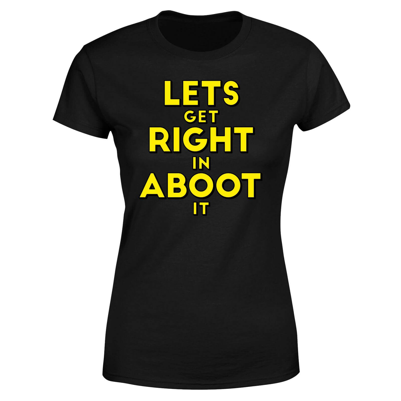 Let S Get Right In Aboot It Women S T Shirt Black Clothing