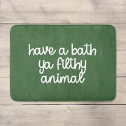 Have A Bath Ya Filthy Animal Bath Mat