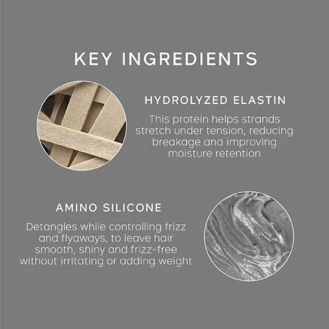 image 1, key ingredients. hydrolyzed elastin = this protein helps strands stretch under tension, reducing breakage and improving moisture retention. amino silicone = detangles while controlling frizz and flyaways, to leave hair smooth, shiny and frizz free without irritating or adding weight. image 2, lightweight and creamy but moisturising conditioner, perfect for my sensitive scalp and fine wavy hair. i'm allergic to perfume and this is the best unscented conditioner that i have found. independent user trial results.