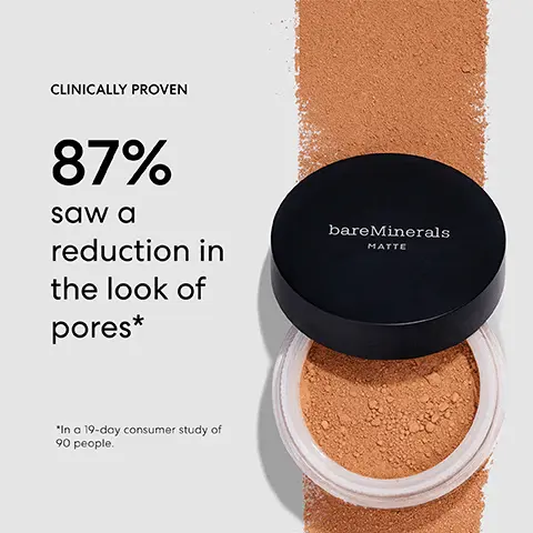 Image 1, ﻿ CLINICALLY PROVEN 87% saw a reduction in the look of pores* bareMinerals MATTE "In a 19-day consumer study of 90 people. Image 2, ﻿ FAIR 01 Very fair. Pink hue. VERY FAIR TO VERY LIGHT GOLDEN FAIR 04 Very fair. Yellow hue. W N FAIR IVORY 02 Very fair. Peach hue. W FAIRLY LIGHT 03 Very fair. Subtle peach hue. C FAIRLY MEDIUM 05 Fair. Pink hue. SOFT MEDIUM 11 Very light. Pink hue. Image 3, ﻿ Fair 01 Fair Ivory 02 Fairly Light 03 Golden Fair 04 Fairly Medium 05 Neutral Ivory 06 Golden Ivory 07 Light 08 Light Beige 09 Medium 10 Golden Tan 20 Tan 19 Medium Tan 18 Tan Nude 17 Golden Nude 16 Neutral Medium 15 Golden Medium 14 Golden Beige 13 Medium Beige 12 Soft Modium 11 Neutral Tan 21 Warm Tan 22 Medium Dark 23 Neutral Dark 24 Golden Dark 25 Warm Dark 26 Warm Deep 27 Golden Deep 28 Neutral Deep 29 Deepest Deep 30 Image 4, ﻿ bareMinerals MATTE Loose Mineral Foundation & Beautiful Finish Brush Swirl a small amount in the lid until it disappears into the brush Tap away excess Buff in a circular motion, from the outside of your face inward Image 5, ﻿ DARK TO VERY DEEP TANTO TAN DARK INTENSITY MEDIUM TO MEDIUM-TAN TAN VERY LIGHT TO LIGHT VERY FAIR TO FAIR bareMinerals FIND YOUR SMADE MATTE LOOSE MINERAL FOUNDATION Brood Spectrum SPF 15 Step Find your intensity Step 2 Determine your undertone Step 3: Get your perfect shade COOL UNDERTONE NEUTRAL WARM FALYMO SE SOFT MEDIUM 33 GOLDEN FARVORY C FAYLIGHT GOLDEN FAR BEETJES NEUTRALVORY MEDIUM GE GOLDEN IVORY OF GOLDEN MEDIUM 235 MMS GOLDEN MO MEDILMAN WARMTAN 22 NEUTRAL DARK DEEPEST DEEP GOLDEN DARK MCDMARK WARM COP2 GOLDONCK20 NEUTRALOP WANDAKI