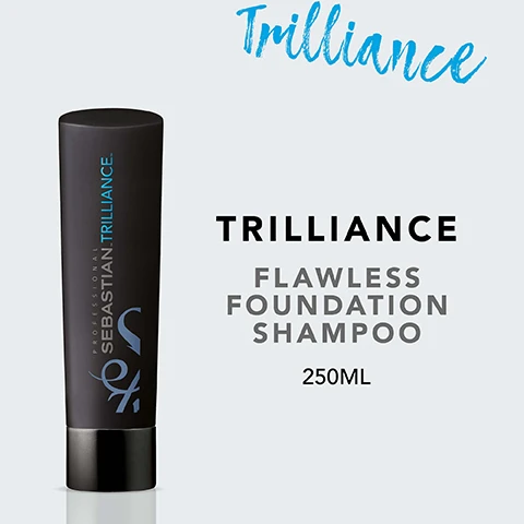 Image 2 - Image of a black shampoo tube labeled Trilliance by Sebastian, featuring the text Flawless Foundation Shampoo and 250ML.
              Image 3 - A black tube of Sebastian Trilliance hair product is displayed, with text that reads polished and smooth hair and enhanced light reflection.
              Image 4 - Image shows a step-by-step guide on how to use shampoo with icons for each step and the following text: HOW TO USE, MASSAGE THE SHAMPOO INTO WET HAIR, RINSE THOROUGHLY, REPEAT IF NECESSARY.
              Image 5 - Image shows three hair care products: a black tube, a white tube, and a blue spray bottle, with text that reads combine with trilliance conditioner & brilliant spray for best results.