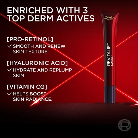 Image 1 - An image displays a red LOréal Revitalift Laser product tube on a red and black background with intersecting red laser lines, alongside text that reads ENRICHED WITH 3 TOP DERM ACTIVES [PRO-RETINOL] SMOOTH AND RENEW SKIN TEXTURE [HYALURONIC ACID] HYDRATE AND REPLUMP SKIN [VITAMIN CG] HELPS BOOST SKIN RADIANCE, and on the tube itself, LOREAL PARIS REVITALIFT LASER. Image 2 - A dark red product tube for LOréal Revitalift Laser eye cream stands next to three petri dishes containing red liquid and beads, illustrating product benefits described by the text: CLINICALLY PROVEN RESULTS: IMMEDIATELY EYE CONTOUR IS SMOOTHER, ILLUMINATED. EYE BAGS ARE LESS VISIBLE. IN 3 WEEKS: WRINKLES APPEAR SIGNIFICANTLY REDUCED (-17%*) IN 4 WEEKS: THE EYE CONTOUR IS VISIBLY FIRMER, MORE TONED AND LIFTED. *INSTRUMENTAL TEST LORÉAL PARIS REVITALIFT LASER. Image 3 - A red and black LOréal Paris Revitalift Laser eye cream tube with a metallic cooling applicator tip is shown against a red background, with additional text that reads Cooling Applicator, and Massage eye contour with circular movements to smooth and hydrate, alongside a registered trademark R symbol. Image 4 - A LOréal Revitalift Laser 3-step age-correcting routine is shown with three products: a serum bottle with a dropper, an open jar of cream, and an eye cream tube, set against a dynamic red background with laser light effects, with text reading AGE-CORRECTING ROUTINE, STEP 1 TRI-PEPTIDE SERUM, LOréal PARIS REVITALIFT LASER TRI-PEPTIDES Age-Correcting Serum, STEP 2 TRIPLE ACTION CREAM, REVITALIFT LASER DAY, STEP 3 EYE CREAM, LOréal PARIS REVITALIFT LASER. Image 5 - A red graphic with diagonal light lines showcases three points about LOréal Paris skin science: TRUST LORÉAL PARIS SKIN SCIENCE, an icon of a microscope with a checkmark followed by INDEPENDENTLY PROVEN CLINICAL EFFICACY, an icon of beakers with a checkmark followed by TOLERANCE VALIDATED BY MORE THAN 600 APPLICATIONS, and an icon stating NO ANIMAL TESTING with a checkmark followed by LORÉAL HAS BEEN COMMITTED TO BEAUTY WITHOUT ANIMAL TESTING SINCE 1989.