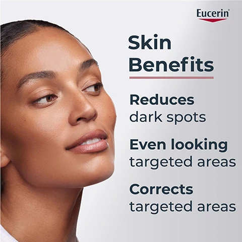 Image 1 - A woman with clear skin and a subtle smile gazes toward the side, with text on the right that lists skin benefits: Skin Benefits, Reduces dark spots, Even looking targeted areas, Corrects targeted areas, and features the Eucerin logo.
              Image 2 - A hand holding a Eucerin anti-pigment spot corrector pen with instructions to apply it precisely to small areas using the applicator morning and evening, and a note to use a maximum of four applications of all face products containing Thiamidol per day.
              Image 3 - A translucent, creamy white substance is spread out on a surface, with text that reads PATENTED THIAMIDOL in red and black below it.
              Image 4 - Side-by-side comparison of skin showing dark spots, labeled Before with Week 0 on the left and After with Week 8 on the right, featuring text that reads Clinically Proven and THIAMIDOL #1 solution for dark spots.
              Image 5 - A close-up of a woman holding a dropper with a serum, featuring text that reads Formula & Texture, For all skin types, Non-greasy, Light & fast absorbing.
              Image 6 - Image features a close-up of bubbles and spheres with a clear focus on the text overlay that highlights the benefits of Thiamidol® in skincare, indicating it as the most effective anti-spot ingredient, reduces melanin production from day one, and is effective on all skin types and tones. Visible text includes: With patented Thiamidol® Most effective anti-spot ingredient* Reduces melanin production from day 1** Effective on all skin types & tones.
              Image 7 - Image shows two sections: on the left, a close-up of bubbles with the text Patented Thiamidol® Effectively reduces dark spots and prevent their re-appearance, and on the right, a visual of water droplets with the text Glycerin Hydrates and softens, enhancing skin moisture.
              Image 8 - Image shows three Eucerin products for treating hyperpigmentation, including Anti-Pigment Cleansing Gel, Anti-Pigment Dual Serum, and Anti-Pigment Spot Corrector, with visible text naming the products and their purposes.