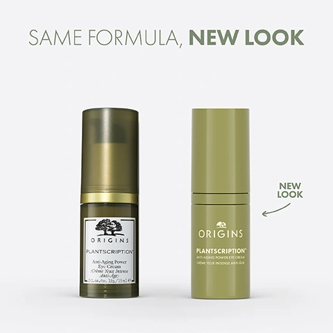 Image 1 - The image features two bottles of Origins Plantscription Anti-Aging Power Eye Cream side-by-side, an older design with a white label on the left and a new all-green design on the right, with prominent text SAME FORMULA, NEW LOOK at the top, and the product name ORIGINS PLANTSCRIPTION Anti-Aging Power Eye Cream Crème Yeux Intense Anti-Âge visible on both bottle labels, along with an arrow pointing to the new bottle that says NEW LOOK. Image 2 - White cream swiped diagonally on an olive green background with text that reads: WHAT IT DOES, Helps visibly reduce fine lines and wrinkles around eyes, Visibly plumps and lifts, Helps minimize the look of puffy eyes. Image 3 - The image displays pieces of tree bark and golden oil droplets on a liquid surface, with text below reading: POWERED BY Anogeissus Helps give skin a more youthful look Peptide (Acetyl Hexapeptide-8) Helps soften and smooth the appearance of lines and wrinkles.