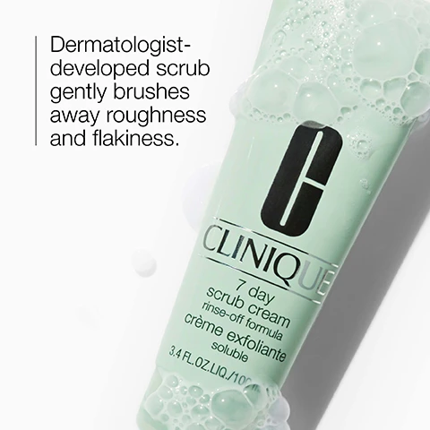 Image 1 - A light green tube of Clinique 7 Day scrub cream with bubbles surrounding it, featuring text that reads Dermatologist-developed scrub gently brushes away roughness and flakiness, along with a product description that includes scrub cream, rinse-off formula, crème exfoliante, and 3.4 FL OZ LIQ 100 mL.
              Image 2 - A close-up view of small, transparent silica granules in a petri dish with the text Silica helps provide gentle exfoliation.
              Image 3 - A table on a light green background listing ingredients that are free from a product, marked with an x next to fragrance, gluten, drying alcohol, sodium lauryl sulfate, and sodium laureth sulfate.