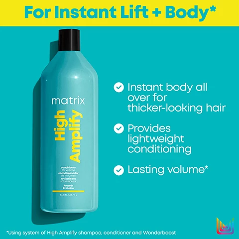 Image 1, for instant lift and body, instant body all over for thicker looking hair. provides lightweight conditioning, lasting volume. Image 2, high amplify, volumising haircare system with instant lift and body for lasting volume. cleanse with volumising shampoo, nourish with volumising conditioner. Image 3, new look same great formula