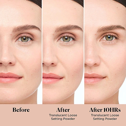 Image 1, before, after translucent loose setting powder, after 10 hours. image 2, UKs number 1 setting brand. based of a number 1 UK rank by NPD group in prestige retail. image 3, 100% said it reduces and controls shine. 100% said it's the key to long lasting makeup. 100% said it's lightweight and doesn't look cakey on skin. image 4, choose your setting powder, 16 hour wear and weightless finish. setting icon original: usage = all over setting and baking, finish = matte, best for = normal to oily skin. ultra blurring: usage = all over setting and targeted blurring, finish = natural, best for = normal to dry skin. colour correcting: usage = all over setting and targeted brightening, finish - matte, best for = normal to oily skin. under eye brightening: usage = sets, concealers and brightens under eyes, finish = matte, best for = normal to oily skin. image 5, laura's velour puff technique. pick up powder, fold and massage powder into puff, tap off excess, press and roll. image 6, no photo flashback. competitor setting powder vs laura mercier translucent loose setting powder.