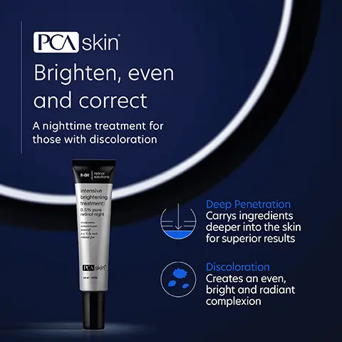 Image 1: PCA skin Brighten, even and correct A nighttime treatment for those with discoloration intensive brightening treatment: 0.5% pure retinol night PCA skin Deep Penetration Carrys ingredients deeper into the skin for superior results Discoloration Creates an even, bright and radiant complexion Image 2, We've put our best into helping you feel your best Retinol (Vitamin A) Helps promote a clear complexion and even skin tone Niacinamide Reduces water loss, reduces excess oil production and improves uneven skin tone Resveratrol A strong antioxidant that encourages a bright, even skin tone Image 3, Differences you can see BEFORE AFTER 10 WEEKS Condition: Discoloration Solution: Intensive Brightening Treatment *Photos not retouched Image 4, Omnisome Delivery This proprietary delivery system properly stabilizes salicylic acid to boost its overall penetration into the skin, resulting in a clear complexion -After 10 hours, the OmniSome delivery system continues to release additional actives into the lower layers of the skin. Conventional delivery systems do not penetrate as deeply. Image 5, Complete your regimen facial wash PCA skin Intensive brightening cally defense broad spectrum spf50 skirt collagen hydrator hydratant au collag PCA skin' PCA skin Facial Wash Removes makeup, oil, dirt and environmental impurities. Intensive Brightening Treatment Creates an even, bright and radiant complexion. Collagen Hydrator A rich moisturizer that hydrates and firms dry and mature skin. Daily Defense Broad Spectrum SPF 50 protection with an antioxidant boost. Image 6, The dark spots are lighter and the wrinkles less visible. Also my large pores look smaller. I love this product. Verified Customer Image 7, C Skincare trusted by experts • PCA SKIN performs extensive product testing and all finished products are tested with patients in medical practices • All SPF products are recommended by the Skin Cancer Foundation • We do not perform or condone animal testing • Our products are free of: - Synthetic dyes and fragrances - Mineral oil - Lanolin - Phthalates -Parabens Skin