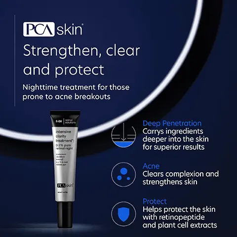 Image 1: [PCA skin Strengthen, clear and protect Nighttime treatment for those prone to acne breakouts intensive clarity treatment": 0.5% pure retinol night PCA Skin Deep Penetration Carrys ingredients deeper into the skin for superior results Acne Clears complexion and strengthens skin Protect Helps protect the skin with retinopeptide and plant cell extracts Image 2, We've put our best into helping you feel your best Retinol (Vitamin A) Helps promote a clear complexion and even skin tone Salicylic Acid (2%) Clears existing acne blemishes and prevents future breakouts Lilac Leaf Cell Culture Extract Helps protect the skin against free radicals Image 3, Differences you can see BEFORE AFTER 4 WEEKS Condition: Acne Solution: Intensive Clarity Treatment *Photos not retouched Image 4, Omnisome Delivery This proprietary delivery system properly stabilizes salicylic acid to boost its overall penetration into the skin, resulting in a clear complexion -After 10 hours, the OmniSome delivery system continues to release additional actives into the lower layers of the skin. Conventional delivery systems do not penetrate as deeply. Image 5, Complete your regimen facial wash olyproblem Intensive clarity treatment weightless prosection broad spectrum 45 PCA skiri clearskin lightweight moisturizer for normal to oily skin Of hydrate PCA skin PCA skin Facial Wash Oily/Problem Removes makeup, oil, dirt and environmental impurities. Intensive Clarity Treatment Strengthens and protects skin for those prone to acne breakouts. Clearskin Calms and soothes normal to oily, breakout-prone and sensitive skin. Weightless Protection Broad Spectrum Lightweight SPF 45 protection prevents and protects from free radical damage. Image 6, I have fairly sensitive skin and adjusted very quickly to nightly use. Improved skin integrity and tone and has completely eliminated sporadic hormonal/adult/ stress break outs. Verified Customer Image 7, C Skincare trusted by experts • PCA SKIN performs extensive product testing and all finished products are tested with patients in medical practices • All SPF products are recommended by the Skin Cancer Foundation • We do not perform or condone animal testing • Our products are free of: - Synthetic dyes and fragrances - Mineral oil - Lanolin - Phthalates -Parabens Skin