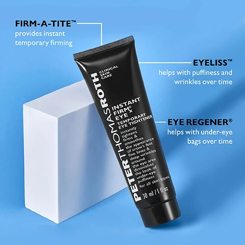 Image 1 - A black tube of Peter Thomas Roth Instant Firm Eye Temporary Eye Tightener is shown against a light blue background, with a white geometric shape nearby, featuring text that describes the product including FIRM-A-TITE provides instant temporary firming, EYELISS helps with puffiness and wrinkles over time, and EYE REGENER helps with under-eye bags over time.
              Image 2 - Image of a tube of Peter Thomas Roth Instant Firm Eye Temporary Eye Tightener with a swirl of cream beside it, featuring text stating NO MORE UNDER-EYE BAGS WRINKLES & CROWS FEET* and statistical results highlighting user agreements: 92% agreed the eye area appeared smoother†, 92% agreed under-eye puffiness appeared diminished†, 88% agreed the eye area appeared tightened†, along with the note about individual results and a consumer perception study.
              Image 3 - A hand with outstretched fingers holds a small, transparent gel on the fingertip, with text beside it that reads Using a pea-size amount, spread a thin layer onto eye area.
              Image 4 - An image comparing two photos of a woman, one showing her face without any treatment and the other showing her face with treatment, with text stating SEE TEMPORARY YET DRAMATIC RESULTS! and labels WITHOUT and WITH, as well as a note that reads *Temporary effect. Individual results may vary.
              Image 5 - A woman with a towel on her head shows her face in two side-by-side images labeled WITHOUT and WITH, displaying noticeable differences in skin tightness and appearance; the image includes the text IT WORKS AMAZING! IT TIGHTENS AND STAYS LIKE THIS ALL DAY, and INSTANT DRAMATIC RESULTS*, with asterisk footnote stating *Temporary effect. Individual results may vary.
              Image 6 - Two side-by-side images of a womans eyes showing the effects of a temporary eye tightener, with visible text that reads INSTANT FIRM® EYE TEMPORARY EYE TIGHTENER, BEFORE, IMMEDIATELY AFTER*, and *Temporary effect. Individual results may vary.