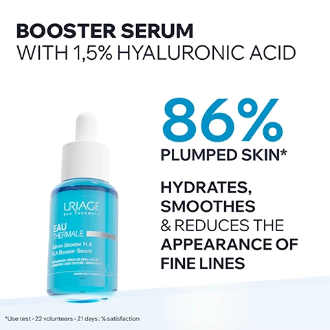 Image 1 - A blue serum bottle with a white dropper cap is featured alongside text that reads: BOOSTER SERUM WITH 1,5% HYALURONIC ACID, URIAGE EAU THERMALE EAU THERMALE Sérum Booster H.A H.A Booster Serum HYDRATATION - GRAIN DE PEAU - ÉCLAT HYDRATION - SKIN TEXTURE - BRIGHTNESS URIAGE, LEAU THERMALE DES ALPES, 86% PLUMPED SKIN* HYDRATES, SMOOTHES & REDUCES THE APPEARANCE OF FINE LINES, and *Use test - 22 volunteers - 21 days : % satisfaction. Image 2 - A close-up of a persons face shows a dropper dispensing serum onto their skin, with overlaid text reading ALL SKIN TYPES EVEN SENSITIVE, LIGHTWEIGHT FRESH SERUM, NON-STICKY, NO PILLING. Image 3 - The image features three petri dishes with ingredients, showing a light blue liquid for 1.5% Pure & Natural Hyaluronic Acid that Hydrates, plumps & smoothes the skin, a creamy substance for Marshmallow Flower Extract* which is an Antioxidant, and clear liquid for Uriage Repairing Thermal Water that is 100% pure & natural and Softens and soothes all skin types, all under the heading ADVANCED DERMATOLOGICAL FORMULA, with an asterisk note *Hydro-gycerined extract. Image 4 - A petri dish containing blue gel with bubbles is shown on a white background with text that reads: KEY INGREDIENT, 1.5% PURE & NATURAL HYALURONIQUE ACID, Intensively hydrates and helps maintain moisture for smooth, plump & refreshed skin. Image 5 - Two blue URIAGE EAU THERMALE H.A Booster Serum bottles, one tilted prominently in the foreground and another upright in the background, are displayed with clear laboratory glassware on white pedestals, featuring text that reads URIAGE EAU THERMALE Sérum Booster H.A H.A Booster Serum HYDRATATION - GRAIN DE PEAU - ÉCLAT HYDRATION SKIN TEXTURE BRIGHTNESS URIAGE, LEAU THERMALE DES ALPES. Image 6 - A male dermatologist, Dr. Danny Guo, wearing glasses and a lab coat, stands next to a text block that states: RECOMMENDED BY DERMATOLOGISTS. Serums containing a high concentration of Hyaluronic Acid are most effective at delivering plumped and smoothed skin. Certified dermatologist Dr. Danny Guo. His lab coat also displays: Dr. Guo, MD FRCPC Mohs Surgeon. Image 7 - A three-step daily hydrating routine is displayed on a white background with a blue bottom band, featuring three Uriage products; visible text reads DAILY HYDRATING ROUTINE; SOOTHES EYE CONTOUR, URIAGE EAU THERMALE Soin deau contour des yeux Water eye contour cream, ROULES, POCHES, FLES, FINE LINES, PUFFINESS, DARK CIRCLES, Peaux sensibles, Sensitive skin, STEP 1; SMOOTHES SERUM, URIAGE EAU THERMALE Sérum Booster H.A. H.A. Booster Serum, HYDRATATION - GRAIN DE PEAU - ECLAT, HYDRATION - SKIN TEXTURE - BRIGHTNESS, STEP 2; MOISTURIZES CREAM, URIAGE EAU THERMALE Crème deau riche Rich water cream, NUTRITION - ECLAT, NOURISHMENT - BRIGHTNESS, Peaux sèches à très sèches, Dry to very dry skin, STEP 3. Image 8 - The image features a title, COMMITTED TO HEALTHY SKIN, above four quadrants with icons and text; the top left shows a doctor icon with Developed & Recommended by Dermatologists; the top right shows a hand holding a heart icon with Suitable for All Skin Types; the bottom left shows a pore icon with Non-Comedogenic; and the bottom right shows a leaves icon with 97% Ingredients of Natural Origin.