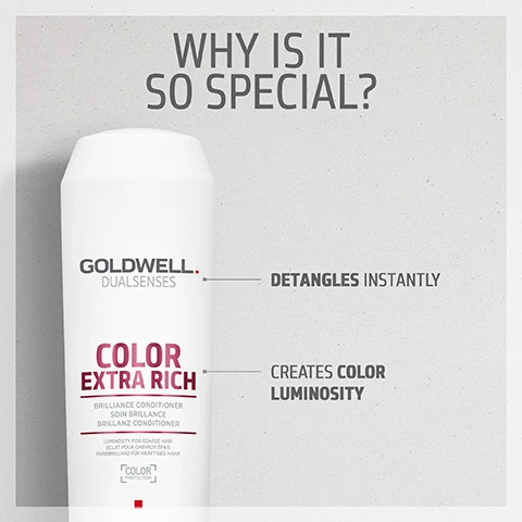 image 1, why is it so special? detangles instantly. creates colour luminosity. image 2, did you know? luminescine enriched formula for brilliant vibrancy and shine. image 3, complete your hair care routine. colour extra rich brilliance shampoo and conditioner. image 4, detangles instantly, creates colour luminosity for colour and non colour treated hair. with built in colour protection.
