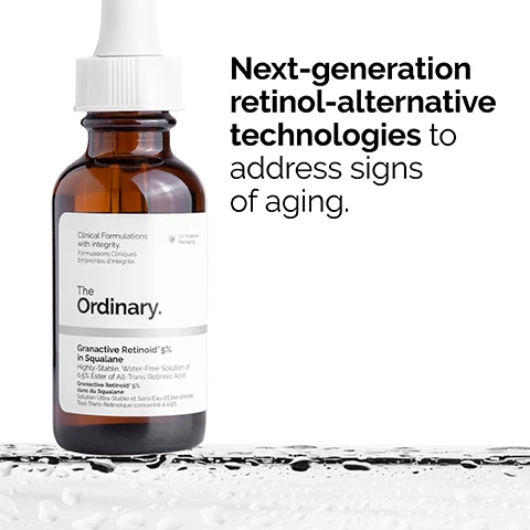 Image 1 - A brown glass bottle with a dropper, labeled with The Ordinary and Granactive Retinoid 5% in Squalane, accompanied by text that reads Next-generation retinol-alternative technologies to address signs of aging.
              Image 2 - Two amber bottles with white droppers are positioned on a textured surface, with text above them stating that 5% Granactive Retinoid improves the appearance of fine lines while evening skin texture, and Squalane enhances surface-level hydration.
              Image 3 - A man with dark hair and a beard is applying cream to his face while looking thoughtfully to the side, with text that reads Apply daily in the evening. Use sun protection during the day.
              Image 4 - A clear dish contains a smooth, white serum with the text Anhydrous serum texture. displayed beside it.
              Image 5 - An image showing various skincare products in three categories: PREP with cleansers and toners, TREAT with water-based serums, eye serums, oils, and highlighted Anhydrous Solutions, and SEAL with suspensions, moisturizers, and SPF.