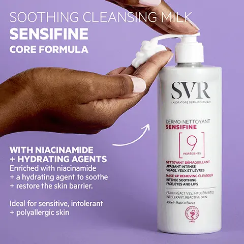 Image 1, SOOTHING CLEANSING MILK SENSIFINE CORE FORMULA SVR LABORATOIRE DERMATOLOGOUT DERMO-NETTOYANT SENSIFINE WITH NIACINAMIDE + HYDRATING AGENTS Enriched with niacinamide + a hydrating agent to soothe + restore the skin barrier. Ideal for sensitive, intolerant + polyallergic skin INGREDIENTS NETTOYANT DÉMAQUILLANT APAISANT INTENSE VISAGE, YEUX ET LÈVRES MAKE-UP REMOVING CLEANSER INTENSE SOOTHING FACE, EYES AND LIPS PEAUX REACTIVES, INTOLERANTES INTOLERANT, REACTIVE SKIN 400-Made in France Image 2, MINIMALIST FORMULA 9 essential ingredients PROVEN EFFICACY ON SENSITIVE, INTOLERANT + POLYALLERGIC SKIN 95% said it softened their skin 86% said it brought an instant feeling of comfort SVR LABORATORE DERMATOLOG DERMO-NETTOYANT SENSIFINE [2] INGREDIENTS NETTOYANT DÉMAQUILLANT APAISANT INTENSE VISAGE, YEUX ET LEVRES MAKE-UP REMOVING CLEANSER INTENSE SOOTHING FACE. EYES AND LIPS PEAUX REACTIVES, INTOLERANTES INTOLERANT, REACTIVE SON 400 Made in France TESTED ENDOCRINE DISRUPTORS GENTLE + EFFECTIVE CLEANSING Removes all makeup from face, eyes + lips Suitable for contact lens wearers OPTIMAL TOLERANCE Dermatologically + ophthalmologically tested on 100% sensitive skin TEXTURE Melting gel cream + ECO-RESPONSIBLE 100% recyclable packaging (D) Usage test SVR Sensiline Cleansing Mak, 22 women, 21 days% satisfaction Image 3, HOW OUSE Massage gently into the skin with finger tips to dissolve dirt + makeup. Can be removed with a cotton pad, damp face cloth or water if desired (no need to rinse).
