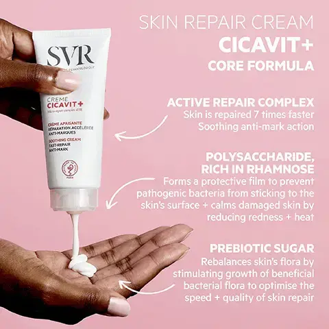 Image 1, SVR CREME CICAVIT+ CRIME APAISANTE REPARATION ACCELERE ANTI-MARQUES SOOTHING CREAM FAST-REPAIR ANTHMARK SKIN REPAIR CREAM CICAVIT+ CORE FORMULA ACTIVE REPAIR COMPLEX Skin is repaired 7 times faster Soothing anti-mark action POLYSACCHARIDE, RICH IN RHAMNOSE Forms a protective film to prevent pathogenic bacteria from sticking to the skin's surface + calms damaged skin by reducing redness + heat PREBIOTIC SUGAR Rebalances skin's flora by stimulating growth of beneficial bacterial flora to optimise the speed + quality of skin repair Image 2, A smiling young man with curly hair is applying a soothing cream to his cheek, with the cream visible on his skin, while holding a tube labeled SVR Crème Cicavit+. The image includes text that says HOW TO USE Apply to affected areas that are clean + dry twice daily until fully healed Heals damage + irritation from dryness, chapping, grazes, nappy rash, shaving, chickenpox marks, tattooing + dermatological procedures. Image 3, PROVEN EFFICACY ON DAMAGED, IRRITATED SKIN 80% said it accelerated skin repair 85% said it protected irritated skin with long-lasting soothing effects 75% said it reduced marks, redness + itching CREME CICAVIT + Micro-poir complex 43% CRÈME APAISANTE RÉPARATION ACCÉLÉRÉE ANTI-MARQUES SOOTHING CREAM FAST-REPAIR ANTI-MARK ✓ FOLLOWING DERMATOLOGICAL FACIAL PEELS 80% said it repaired sensitised skin quickly 90% said it intensely nourished + soothed 85% said it relieved skin-irritation TESTED ENDOCRINE DISRUPTORS MELT-IN TEXTURE Instantly soothing Anti-itch HYPOALLERGENIC Tested under dermatological, paediatric + gynaecological control (2) Usage test on 20 volunteers, applied twice a day for 28 days (3) 20 female adult volunteers aged 18 to 70. After undergoing a peel treatment administered by a certified dermatologist the product was applied to the face twice daily, morning and evening for 14 days Image 4, Day + night CICAVIT + CREAM 7 times faster healing for damaged + irritated skin + CICAVIT+ SPF50+ Same active repair complex as CICAVIT + Cream with added powerful SPF50+ sun protection against UVA, UVB, Infrared + visible rays. Precision nozzle for exact application. Great for scars + tattoos! SVR CREME CICAVIT + CREME APAISANTE REPARATION ACCELER ANTI-MARQUES SOOTHING CREAM FAST-REPAIR ANTHMARK SVR CREME SPESO CICAVIT+ PROTECTEUR AND MARQUES CTCTCANTHA