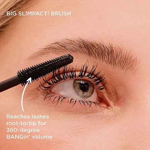Image 1, BIG SLIMPACT! BRUSH Reaches lashes root-to-tip for 360-degree BANGin' volume Image 2, BEFORE WOW! No retouched lashes here! Image 3, VOLUMIZES DIFFERENT LASH TYPES thick short fine curly Image 4, BADGAL BANG! MASCARA INTENSE PITCH BLACK 36-hour* full-blast volume Custom Big Slimpact! brush Water-resistant, smudge-proof & flake-free *Instrumental test on 21 participants Image 5, they're read BAD gal BANGI LENGTHENING FANNING VOLUMIZING CURLING by Roller Lash I they're Real MAGNET- LENGTHENING EXTREME