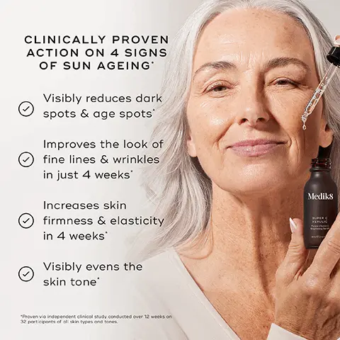 Image 1, CLINICALLY PROVEN ACTION ON 4 SIGNS OF SUN AGEING Visibly reduces dark spots & age spots Improves the look of fine lines & wrinkles in just 4 weeks' Increases skin firmness & elasticity in 4 weeks' Visibly evens the skin tone Medik8 SUPERC "Proven via independent clinical study conducted over 12 weeks on 32 participants of all skin types and tones. Image 2, BEFORE 93% AFTER 28 DAYS agreed this worked faster than any vitamin C product. they'd tried' Mediks Image 3, FIND YOUR VITAMIN C OUR RADIANCE CREAM AND VITAMIN C C-Tetra Cream OUR INTRODUCTORY 3% VITAMIN C VITAMIN C SERUM C-Tetra 7% VITAMIN C For those new to vitamin C to visibly brighten & energise skin Perfect for beginners and gentle on sensitive skin OUR 2-IN-1 VITAMIN C + SPF 30 MOISTURISER Daily Radiance Vitamin C OUR SUPERCHARGED VITAMIN C SERUM C-Tetra Luxe OUR MOST POWERFUL VITAMIN C SERUM Super C Ferulic 7% VITAMIN C 14% VITAMIN C Boosts skin radiance & protects the complexion with SPF 30 Reduces visible fine lines & dark spots and supports the skin barrier 30% L-ASCORBIC ACID For powerful protection against environment-induced ageing Image 4, AM Mediks HOW TO LAYER Mediks Mediks Mediks CLEANSE TONE VITAMIN C SUNSCREEN EXPERT ADVICE: Include vitamin A in your evening routine to maintain maximum age-defying results Image 5, THE CSA PHILOSOPHYR Medik8's clinically proven skincare approach that addresses 90% of anti-ageing skincare needs in just 3 simple steps. BRIGHTENS for glowing skin PROTECTS RENEWS for youthful skin for perfected skin Medik8 + Medik8 + Mediks VITAMIN C ✡AM SUNSCREEN VITAMIN A ✡AM PM