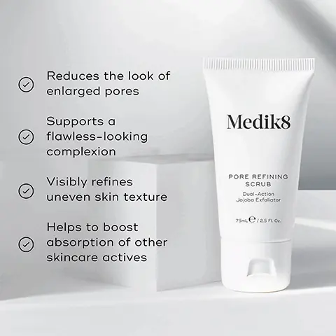 Image 1, Reduces the look of enlarged pores Supports a flawless-looking complexion Visibly refines uneven skin texture Helps to boost absorption of other skincare actives Medik8 PORE REFINING SCRUB Dual-Action Jojoba Exfoliator 75mle/25 FL O Image 2, L-MANDELIC ACID Gently exfoliates the skin surface & within the pores Medik8 SALICYLIC ACID Breaks down impurity buildup within the pores JOJOBA MICRO-EXFOLIATORS Buff away dead skin cells for a visibly refined complexion PORE REFINING SCRUB Dual-Action Jojoba Exfoliator 75me/25 F Image 3, PM HOW TO LAYER Mediks Mediks Mediks Mediks CLEANSE EXFOLIANT VITAMIN A MOISTURISE EXPERT ADVICE: Recommended for use once a week, as a substitute for another exfoliant.