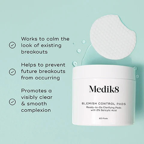 Image 1 - A white container labeled Medik8 BLEMISH CONTROL PADS with a cotton pad above it, accompanied by text stating Works to calm the look of existing breakouts, Helps to prevent future breakouts from occurring, and Promotes a visibly clear & smooth complexion.
              Image 2 - A white container labeled Medik8 Blemish Control Pads sits on a display with notes about its ingredients, including Salicylic Acid (2%), Allantoin, and Glycerin, explaining their benefits for skin health.
              Image 3 - Image showing a skincare routine layout with instructions on how to layer products, including items labeled for morning (AM) and evening (PM) use, featuring products from Medik8: Cleansing Foam, Blemish Control Pads, a targeting product, sunscreen, Vitamin A, and moisturizer. Visible text includes HOW TO LAYER, AM, CLEANSE, TONE, TARGET, SUNSCREEN, PM, and MOISTURISE.