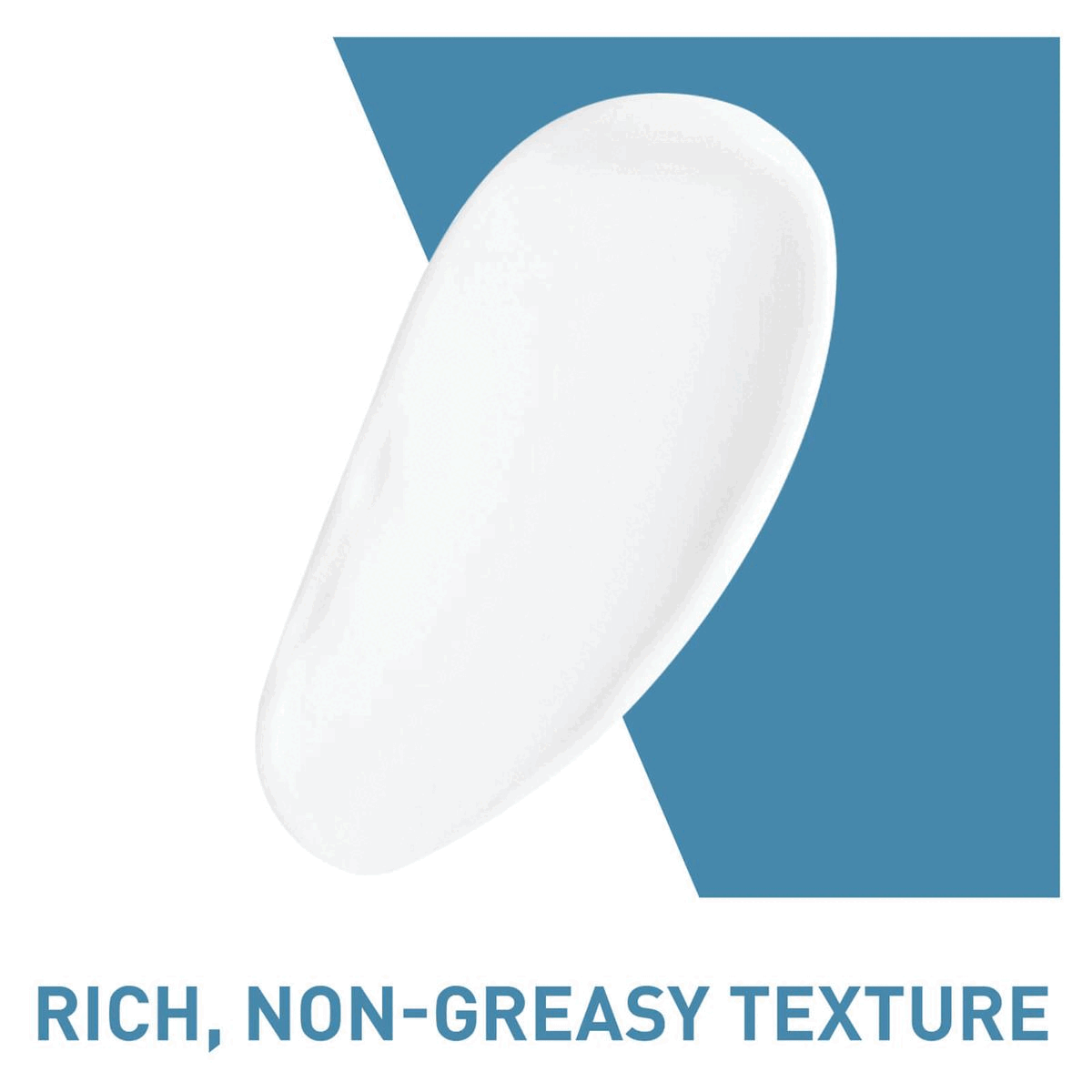 Image 1- RICH, NON-GREASY TEXTURE Image 2- CeraVe
              DEVELOPED WITH DERMATOLOGISTS Image 3- SOFT, POWDERY FINISH