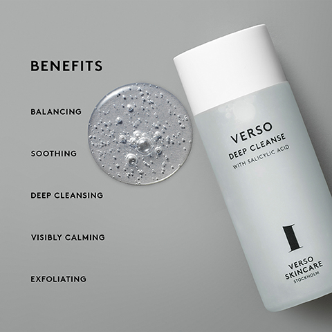 BENEFITS BALANCING SOOTHING DEEP CLEANSING VISIBLY CALMING EXFOLIATING VERSO DEEP CLEANSE WITH SALICYLIC ACID VERSO SKINCARE STOCKHOLM