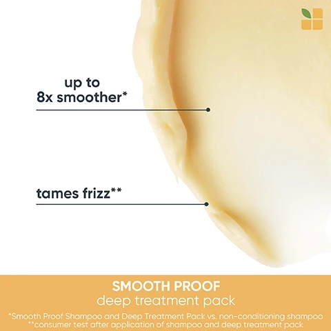 image 1, up to 8 times smoother. tames frizz. smooth proof deep treatment pack. smooth proof shampoo and deep treatment pack vs non conditioning shampoo. consumer test after application of shampoo and deep treatment. image 2, up to 8 times smoother. tames frizz. smooth proof deep treatment pack. smooth proof shampoo and deep treatment pack vs non conditioning shampoo. consumer test after application of shampoo and deep treatment. image 3, smooth proof. vegan formula, cruelty free, 95% recycled bottle, excluding cap. no animal derived ingredients.