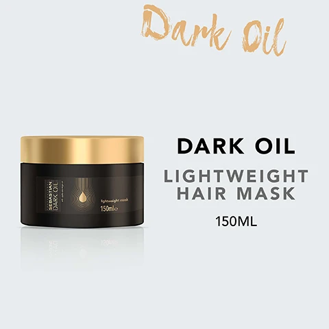 Image 2 - An image of a black hair mask container with a gold lid, featuring the text Dark Oil Lightweight Hair Mask and 150ML displayed prominently.
              Image 3 - Image of a hair product container with a dark body and gold lid, featuring text that states: nourishes the hair & keeps its natural body, silky & shiny hair, 3x smoother* hair, and a note about shampoo, mask, and dark oil vs non-conditioning shampoo.
              Image 5 - An illustration showing a person under a shower with water droplets, accompanied by the text HOW TO USE LEAVE ON WET HAIR FOR 2-5 MINS & RINSE.
              Image 7 - Image shows several dark brown jojoba seeds arranged on green leaves, with droplets of oil around them, and the visible text reads JOJOBA & ARGAN OIL.