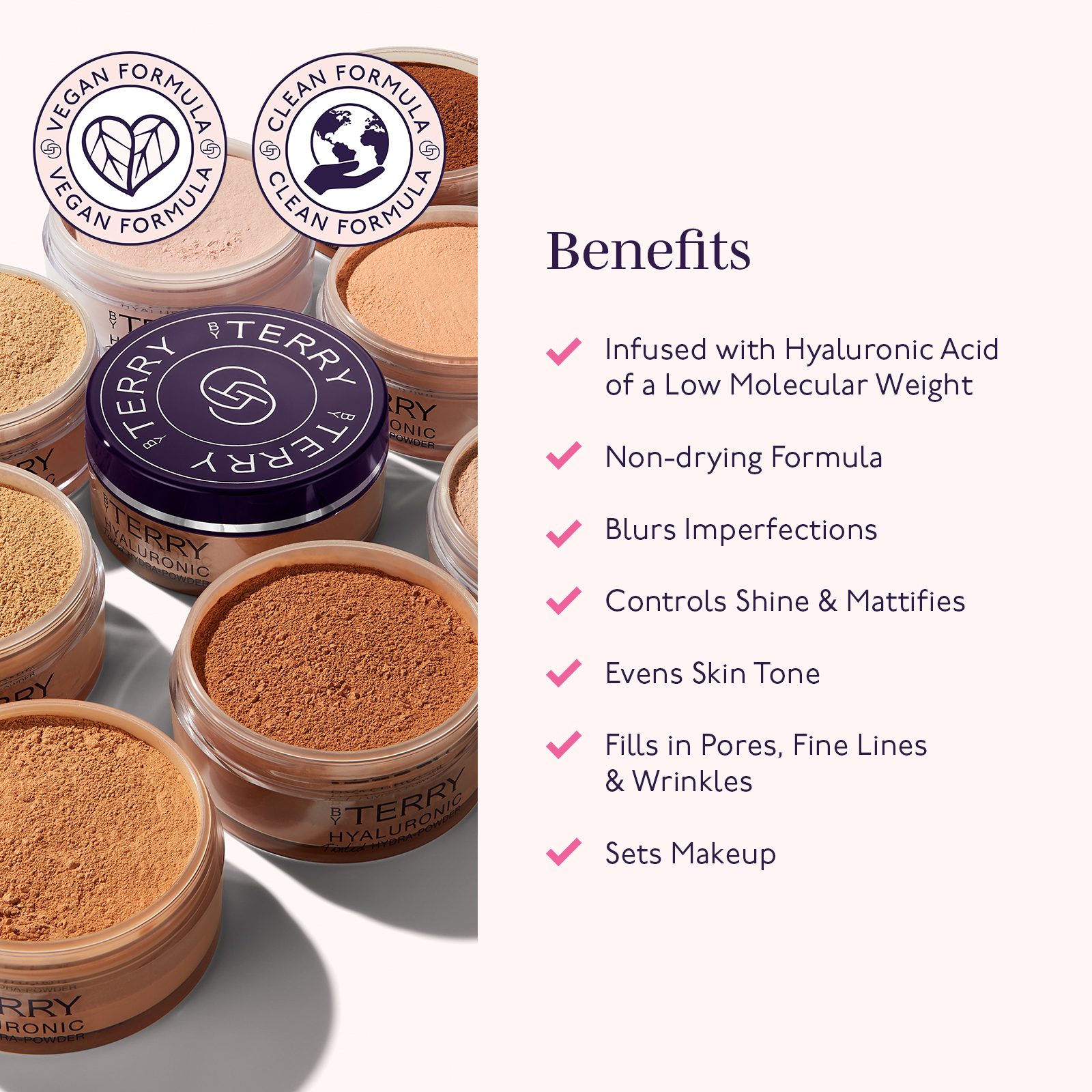 Benefits 
                                  Infused with Hyaluronic Acid of a Low Molecular Weight 
                                  Non-drying Formula Blurs Imperfections Controls Shine & Mattifies Evens Skin Tone Fills in Pores, Fine Lines & Wrinkles Sets Makeup 