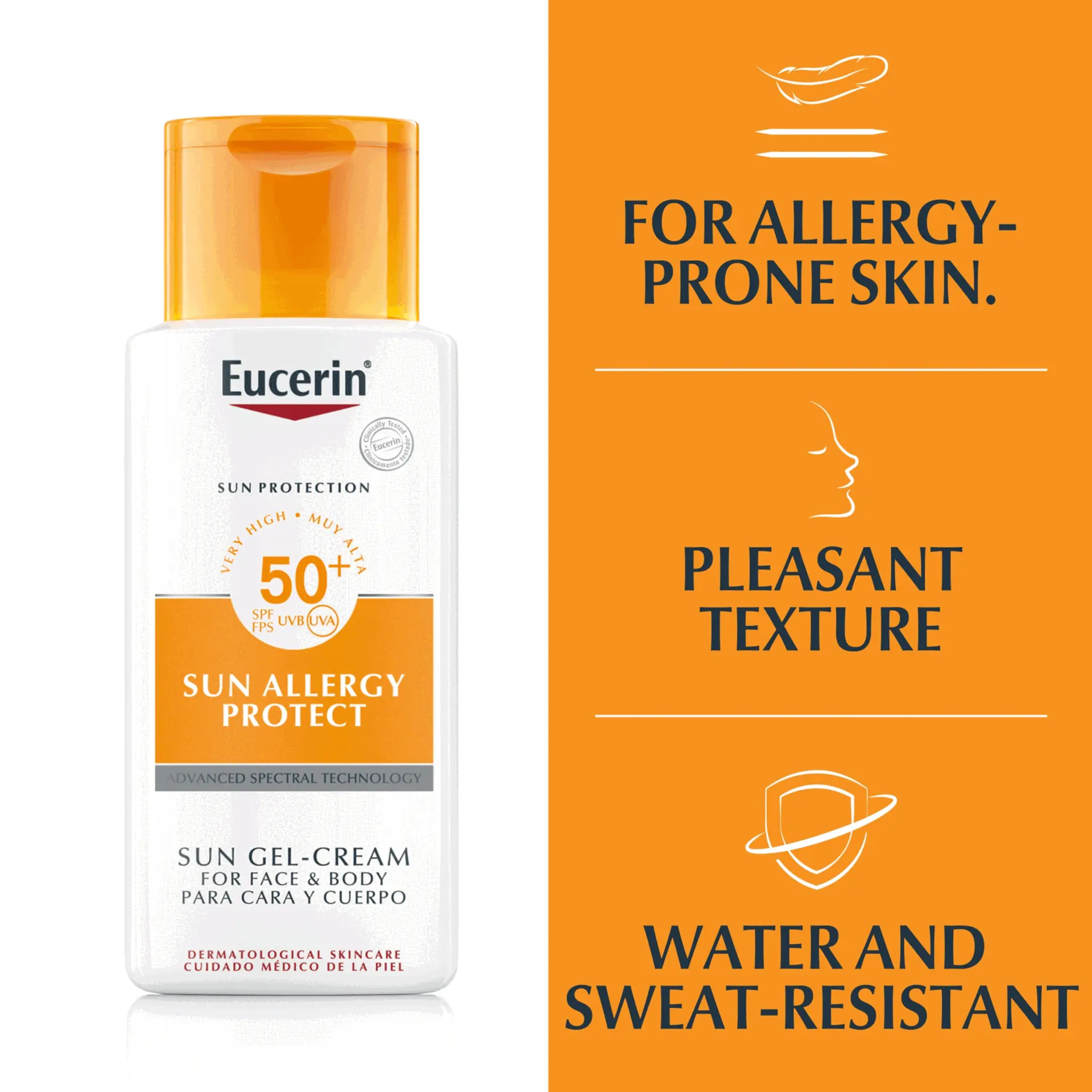 Image 1, Eucerin® SUN PROTECTION VERY HIG MUY ALTA 50+ SPF FPS UVB (UVA) Clinically Eucerin Tested SUN ALLERGY PROTECT ADVANCED SPECTRAL TECHNOLOGY SUN GEL-CREAM FOR FACE & BODY PARA CARA Y CUERPO FOR ALLERGY- PRONE SKIN. PLEASANT TEXTURE DERMATOLOGICAL SKINCARE CUIDADO MÉDICO DE LA PIEL WATER AND SWEAT-RESISTANT Image 2, 99% CONFIRM PROTECTS EFFECTIVELY FROM SUNBURN* * PRODUCT IN USE STUDY WITH 133 WOMEN AGED 22-55, 2019 Image 3, LICOCHALCONE A ALPHA-GLYCOSYLRUTIN Image 4, DISCOVER MORE EUCERIN SUN KIDS Eucerin EUCERIN AFTER SUN EUCERIN SUN FACE Eucerin® AFTER SUN SUN PROTECTION HIGH 50 SENSITIVE PROTECT KIDS SUN SPRAY SENSITIVE RELIEF GEL-CREAM FACE AND BODY PARA CARA Y CUERPO Eucerin® SUN PROTECTION Prs from Soedes children's DERMATOLOGICAL SKINCARE 50* OIL CONTROL ADVANCED SPECTRAL TECHNOLOGY ORY ACNE PRONE SON DRY TOUCH SUN GEL CREAM ULTRA LIGHT DERMATOLOGICAL SKINCARE