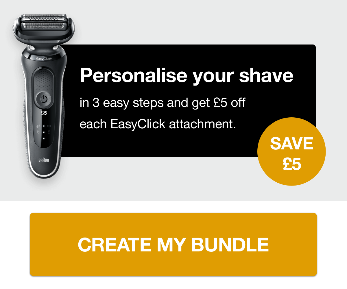 Personalise your shave in 3 easy steps and get £5 off each EasyClick attachment