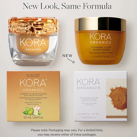 Image 1 - Image shows two jars of KORA Organics products, including one labeled KORA ORGANICS with a gold lid and another KORA ORGANICS TURMERIC GLOW MOISTURIZER in an amber jar, along with two boxes of the same product, one with a yellow design and the other in white, with visible text reading New Look, Same Formula and Please note: Packaging may vary. For a limited time, you may receive either of these packages.
              Image 2 - An illustrated guide on recycling the Turmeric Glow Moisturizer, featuring a jar with a removable pod and four steps: remove empty pod, rinse out any remaining product, recycle the pod, and place new refill pod into glass jar, with text at the top reading KEEP YOUR GLOW WITHOUT THE WASTE and a note at the bottom to confirm your local recycling program.